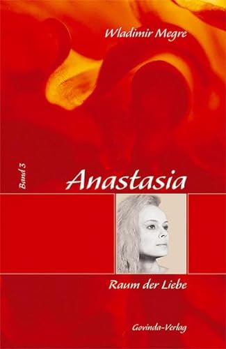 Anastasia: Megre, Wladimir, Bd. 3 : Raum der Liebe